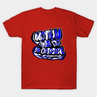 Nothin' We Do is Original (2ND) T-Shirt